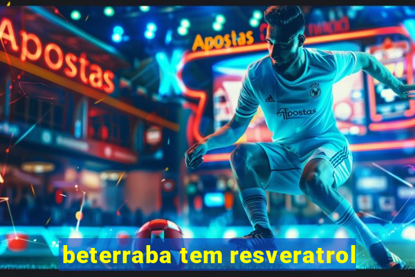 beterraba tem resveratrol